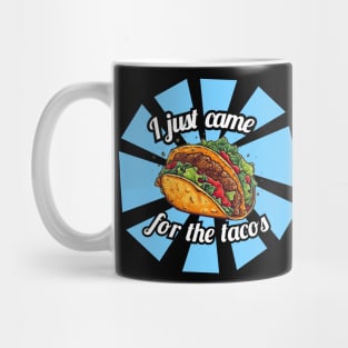 I just came for the tacos Mug